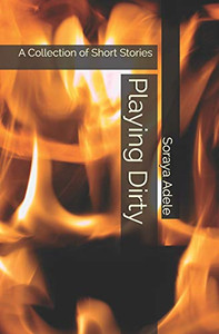 Playing Dirty: A Collection Of Short Stories Playing Dirty: A Collection Of Short Stories