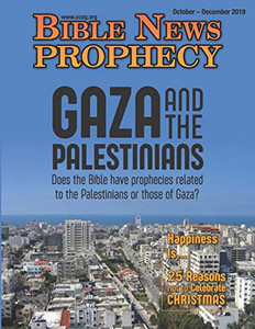 Bible News Prophecy Magazine October-December 2019: Gaza And The Palestinians Bible News Prophecy Magazine October-December 2019: Gaza And The Palestinians