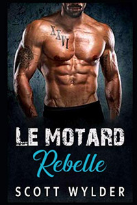 Le Motard Rebelle (French Edition)