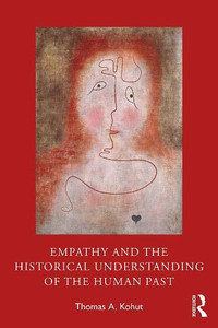 Empathy and the Historical Understanding of the Human Past Empathy and the Historical Understanding of the Human Past