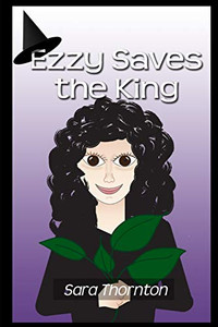 Ezzy Saves The King: Sequel To Ezzy And The Golden Crystal