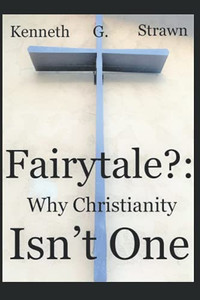 Fairytale?: Why Christianity Isn'T One Fairytale?: Why Christianity Isn'T One
