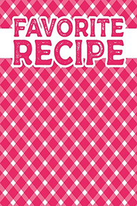 Favorite Recipe: Book To Write In Favorite And Family Recipes Favorite Recipe: Book To Write In Favorite And Family Recipes