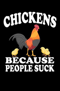 Chickens Because People Suck: Animal Nature Collection Chickens Because People Suck: Animal Nature Collection