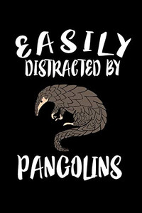 Easily Distracted By Pangolins: Animal Nature Collection