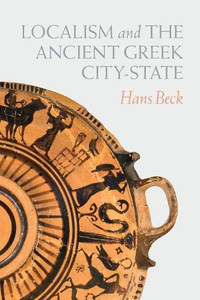 Localism and the Ancient Greek City-State Localism and the Ancient Greek City-State