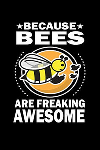 Because Bees Are Freaking Awesome: Animal Nature Collection Because Bees Are Freaking Awesome: Animal Nature Collection