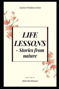 Life Lessons: -Stories From Nature (Ancient Wisdom) Life Lessons: -Stories From Nature (Ancient Wisdom)