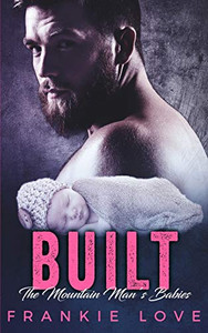 Built: The Mountain Man'S Babies (A Secret Baby & Second Chance Romance)