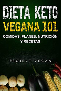Dieta Keto Vegana 101 - Comidas, Planes, Nutrición Y Recetas: La Guía Definitiva Para Perder Peso Rápidamente Con Una Dieta Keto O Cetogénica Baja En ... Y A Base De Plantas (Spanish Edition) Dieta Keto Vegana 101 - Comidas, Planes, Nutrición Y Recetas: La Guía Definitiva Para Perder Peso Rápidamente Con Una Dieta Keto O Cetogénica Baja En ... Y A Base De Plantas (Spanish Edition)
