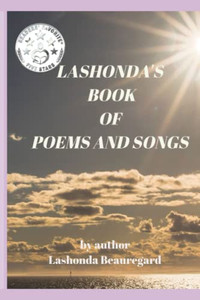 Lashonda'S Book Of Poems And Songs Lashonda'S Book Of Poems And Songs