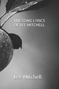 The Song Lyrics Of Lee Mitchell The Song Lyrics Of Lee Mitchell