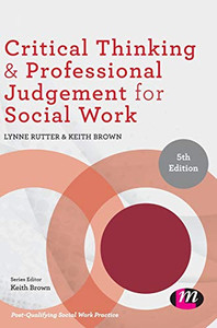 Critical Thinking and Professional Judgement for Social Work (Post-Qualifying Social Work Practice Series)