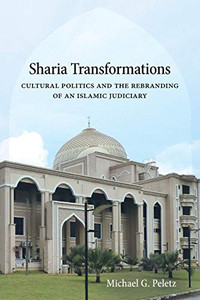Sharia Transformations: Cultural Politics and the Rebranding of an Islamic Judiciary
