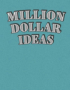 Million Dollar Ideas Million Dollar Ideas