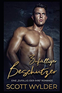 Zufälliger Beschützer (Eine Zufällig-Der-Ihre Romanze) (German Edition) Zufälliger Beschützer (Eine Zufällig-Der-Ihre Romanze) (German Edition)