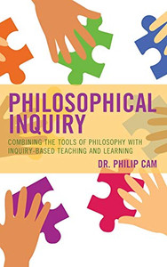 Philosophical Inquiry: Combining the Tools of Philosophy with Inquiry-based Teaching and Learning (Big Ideas for Young Thinkers)