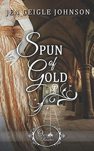 Spun Of Gold (Once Upon A Regency) Spun Of Gold (Once Upon A Regency)