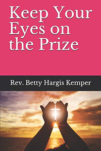 Keep Your Eyes On The Prize Keep Your Eyes On The Prize