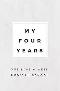 My Four Years: One Line A Week Medical School: Medical School Memory Book