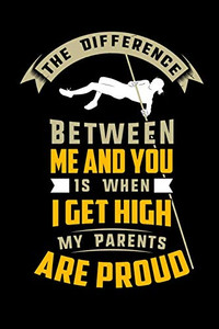 The Difference Between Me And You Is When I Get High My Parents Are Proud: 120 Pages I 6X9 I Graph Paper 5X5 I Funny Track & Field & Athletics Gifts I Apparel