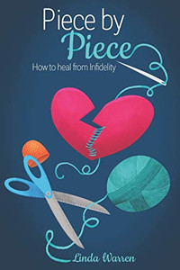 Piece By Piece: How To Heal From Infidelity