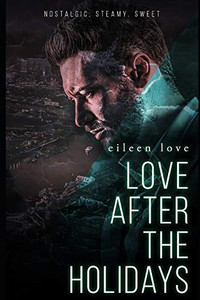 Love After the Holidays: Nostalgic,, Steamy, Sweet