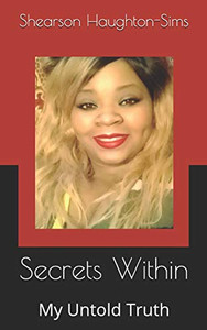 Secrets Within: My Untold Truth Secrets Within: My Untold Truth