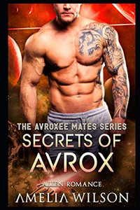 Secrets Of Avrox: Alien Romance (The Avroxee Mates Series)