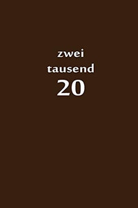 Zweitausend 20: 2020 Kalenderbuch A5 A5 Braun (German Edition) Zweitausend 20: 2020 Kalenderbuch A5 A5 Braun (German Edition)