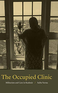 The Occupied Clinic: Militarism and Care in Kashmir