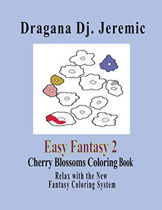Easy Fantasy 2 Cherry Blossoms Coloring Book: Relax With The New Fantasy Coloring System (Fantasy Coloring Books)