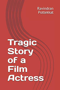 Tragic Story Of A Film Actress Tragic Story Of A Film Actress