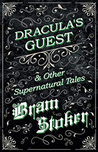 Dracula'S Guest & Other Supernatural Tales Dracula'S Guest & Other Supernatural Tales