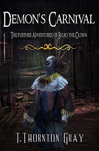 Demon'S Carnival: The Further Adventures Of Bilbo The Clown Demon'S Carnival: The Further Adventures Of Bilbo The Clown