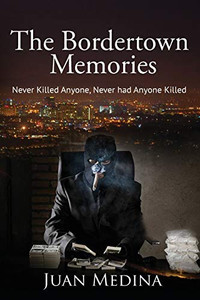 The Bordertown Memories: Never Killed Anyone, Never Had Anyone Killed The Bordertown Memories: Never Killed Anyone, Never Had Anyone Killed