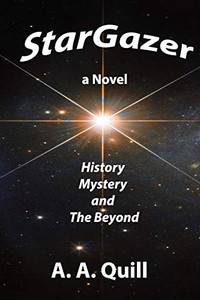 Stargazer: A Novel Of Mystery, History, And The Beyond Stargazer: A Novel Of Mystery, History, And The Beyond