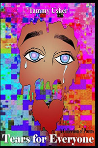 Tears For Everyone: A Collection Of Poems Tears For Everyone: A Collection Of Poems