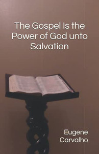 The Gospel Is The Power Of God Unto Salvation The Gospel Is The Power Of God Unto Salvation