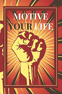 Motive Your Life: Unleash Your Full Potential Motive Your Life: Unleash Your Full Potential