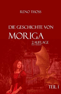 Moriga: Die Geschichte Von Moriga - 1. Teil (German Edition) Moriga: Die Geschichte Von Moriga - 1. Teil (German Edition)