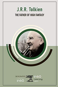 J.R.R. Tolkien: The Father Of High Fantasy J.R.R. Tolkien: The Father Of High Fantasy