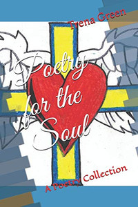 Poetry For The Soul: A Poetry Collection Poetry For The Soul: A Poetry Collection