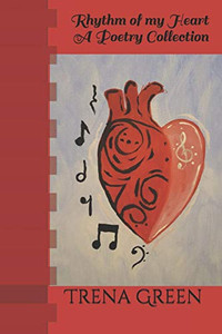 Rhythm Of My Heart: A Poetry Collection Rhythm Of My Heart: A Poetry Collection