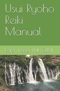 Usui Ryoho Reiki Manual: First, Second, And Master-Teacher Degrees Usui Ryoho Reiki Manual: First, Second, And Master-Teacher Degrees