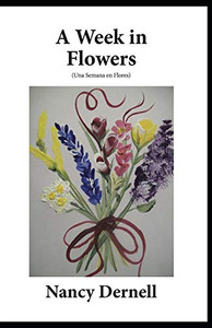 A Week In Flowers: (Una Semana En Flores) A Week In Flowers: (Una Semana En Flores)