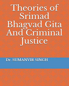 Theories Of Srimad Bhagvad Gita And Criminal Justice