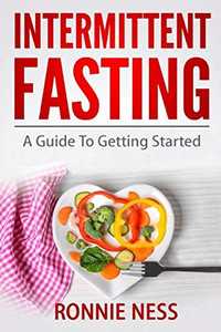 Intermittent Fasting: A Guide To Getting Started (Weight Loss, Diet, Fat Burn, Healthy Lifestyle, Intermittent Fasting Guide, Healthy Living) Intermittent Fasting: A Guide To Getting Started (Weight Loss, Diet, Fat Burn, Healthy Lifestyle, Intermittent Fasting Guide, Healthy Living)