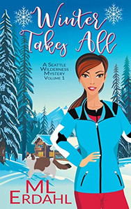 Winter Takes All (1) (A Seattle Wilderness Mystery) Winter Takes All (1) (A Seattle Wilderness Mystery)