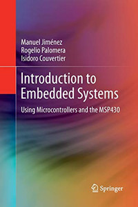 Introduction to Embedded Systems: Using Microcontrollers and the MSP430 Introduction to Embedded Systems: Using Microcontrollers and the MSP430